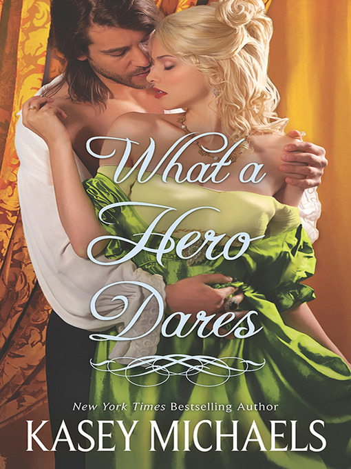 Title details for What a Hero Dares by Kasey Michaels - Available